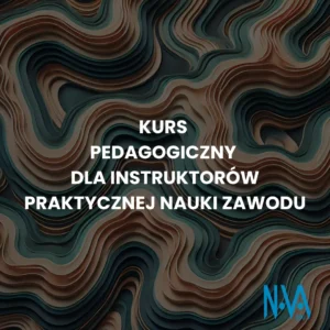 Kurs Pedagogiczny dla Instruktorów Praktycznej Nauki Zawodu