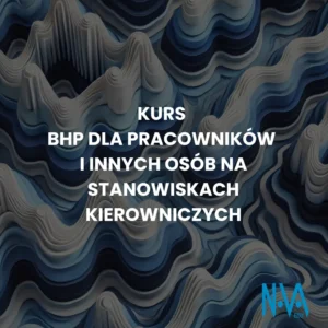 Kurs BHP dla Pracowników i Innych Osób na Stanowiskach Kierowniczych