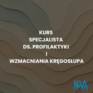 Kurs Specjalista ds. Profilaktyki i Wzmacniania Kręgosłupa