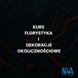 Kurs Florystyka i Dekoracje Okolicznościowe