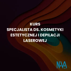 Kurs Specjalista ds. Kosmetyki Estetycznej i Depilacji Laserowej
