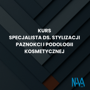 Kurs Specjalista ds. Stylizacji Paznokci i Podologii Kosmetycznej