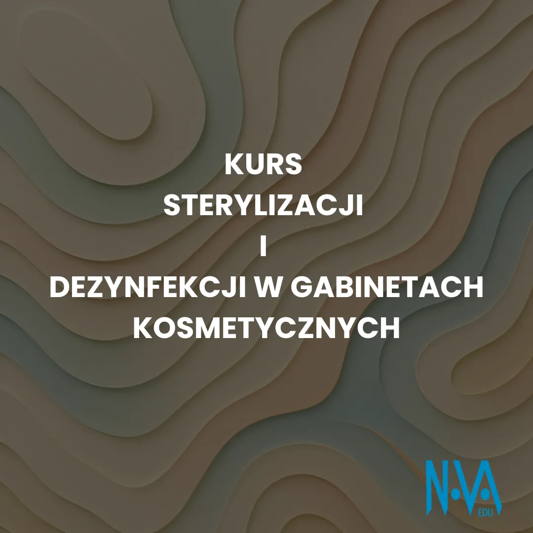Kurs Sterylizacji i Dezynfekcji w Gabinetach Kosmetycznych