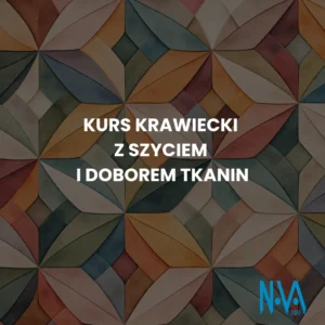 Kurs Krawiecki z Szyciem i Doborem Tkanin